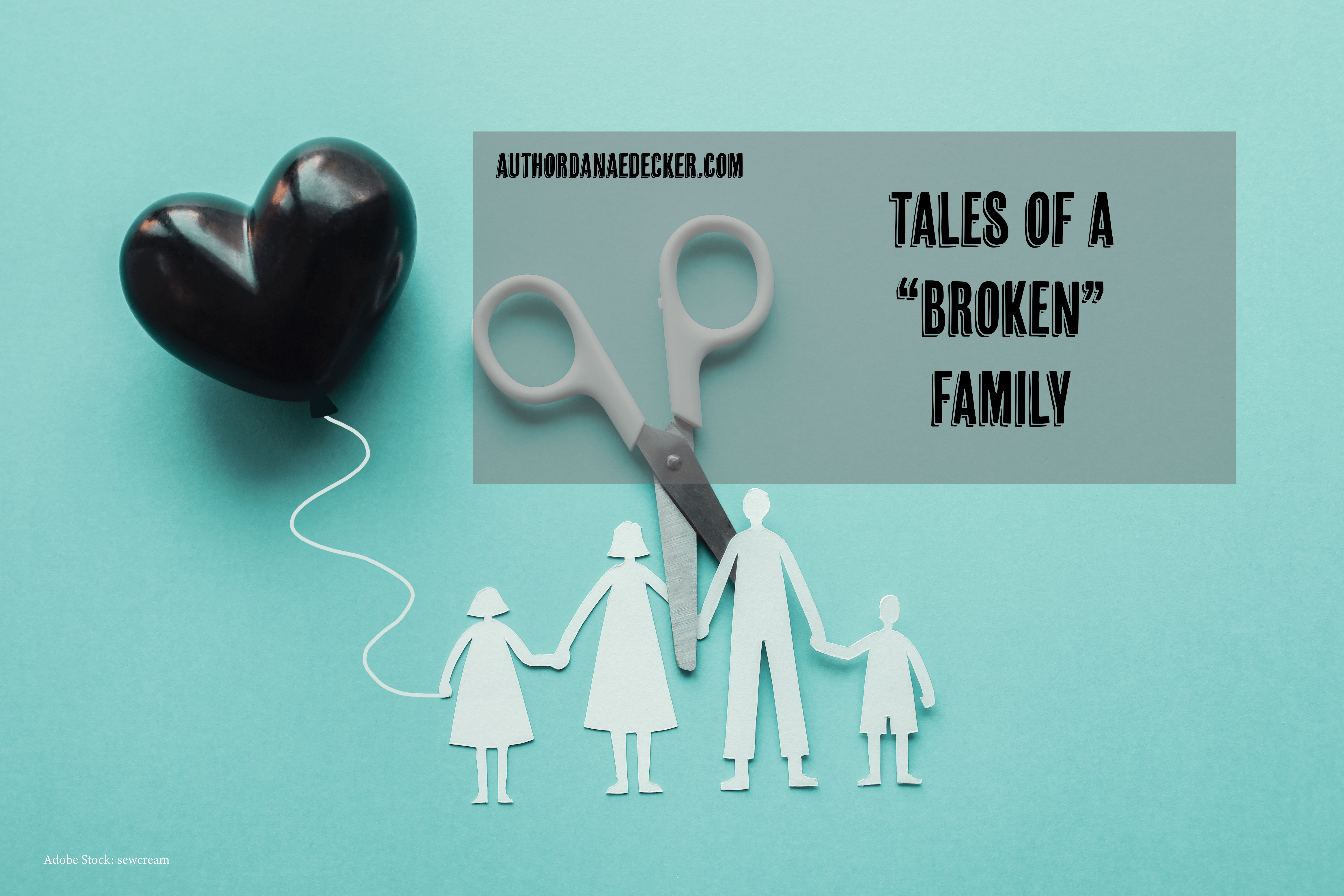 Tales of a ‘Broken’ Family – Danae Decker