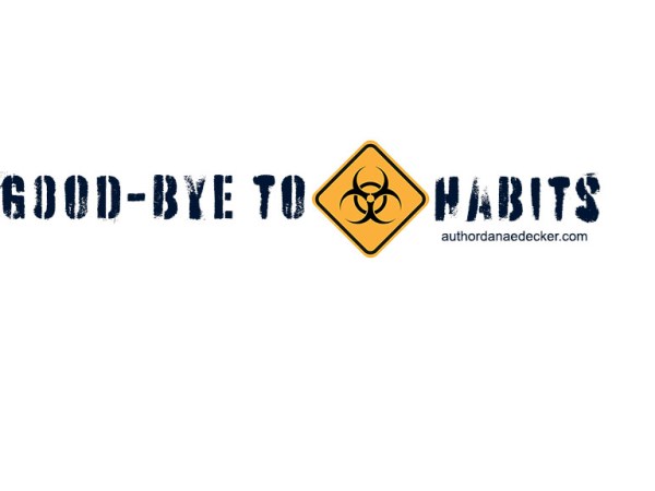 Good-bye to Toxic&nbsp;Habits